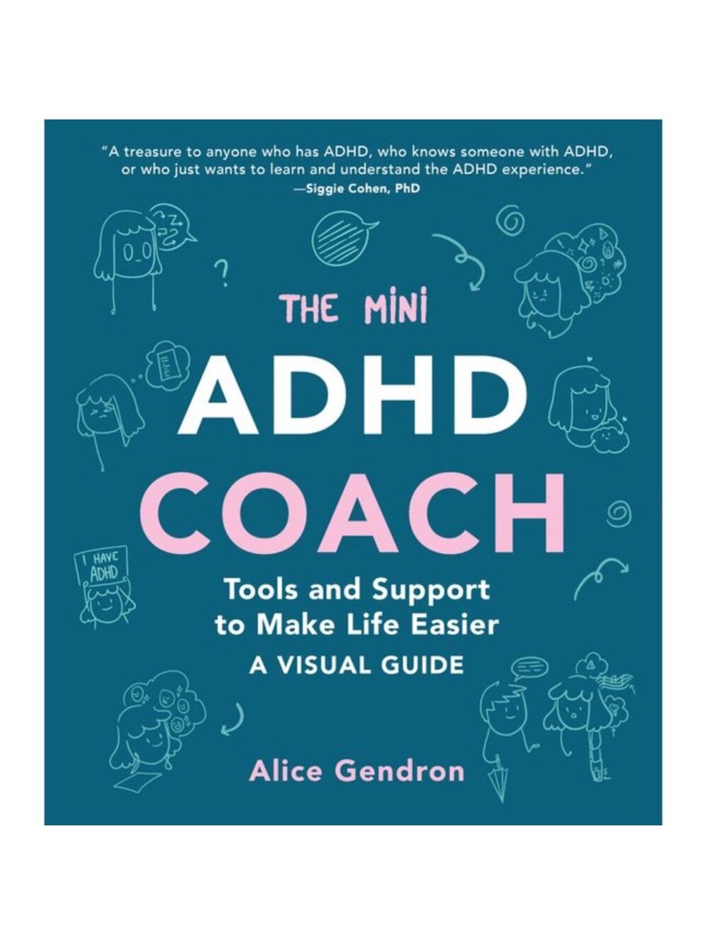 The Mini ADHD Coach: Tools and Support to Make Life Easier--A Visual Guide -- Al
